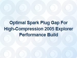 Optimizing Spark Plug Gap for High Compression Performance